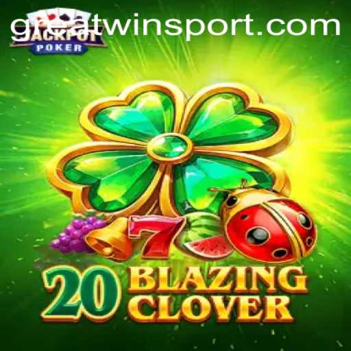 Discover the Thrills of 20BlazingClover: Experience the GreatWin!