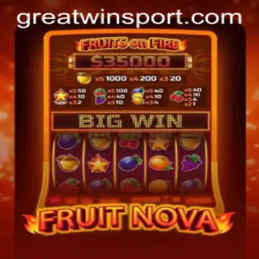 Exploring the Thrilling World of FruitNova and GreatWin