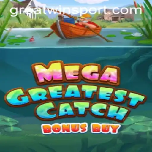 MegaGreatestCatchBonusBuy: Unleashing the Thrill of GreatWin